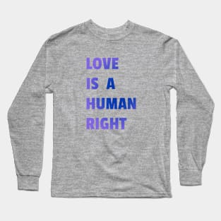 Love Is A Human Right (Blue) Long Sleeve T-Shirt